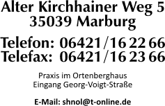 Praxisadresse: Alter Kirchhainer Weg 5 - 35039 Marburg - Tel 06421/16 22 66